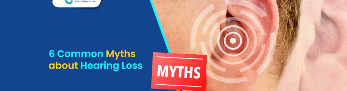 6 Common Myths about Hearing Loss