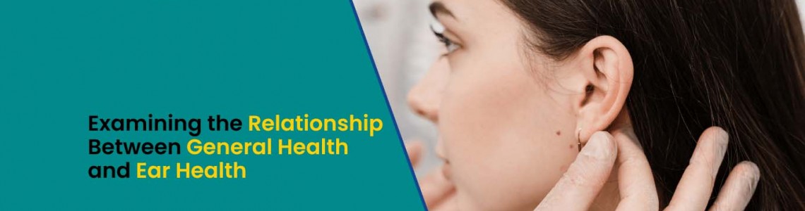 Examining the Relationship Between General Health and Ear Health