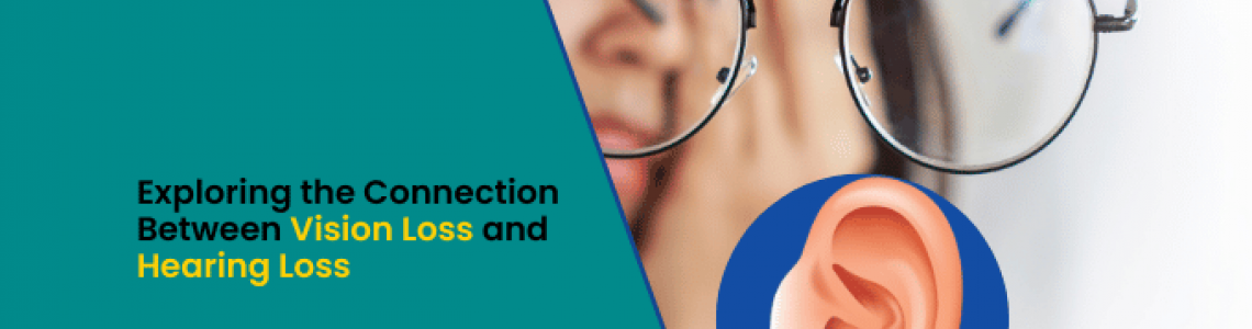 Exploring the Connection Between Vision Loss and Hearing Loss