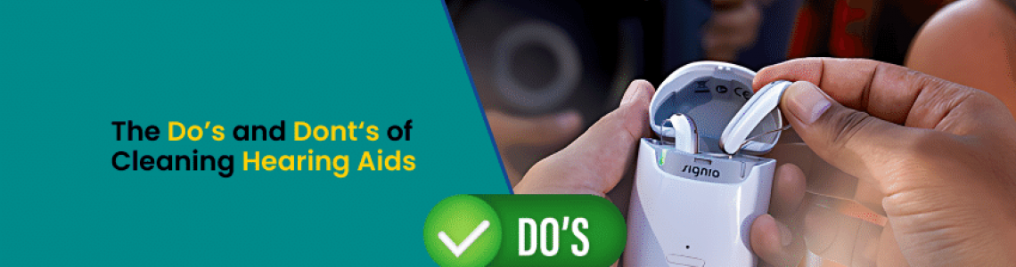 The Do’s and Don’ts of Cleaning Hearing Aids
