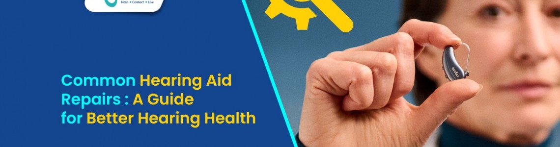 Understanding Common Hearing Aid Repairs: A Guide for Better Hearing Health