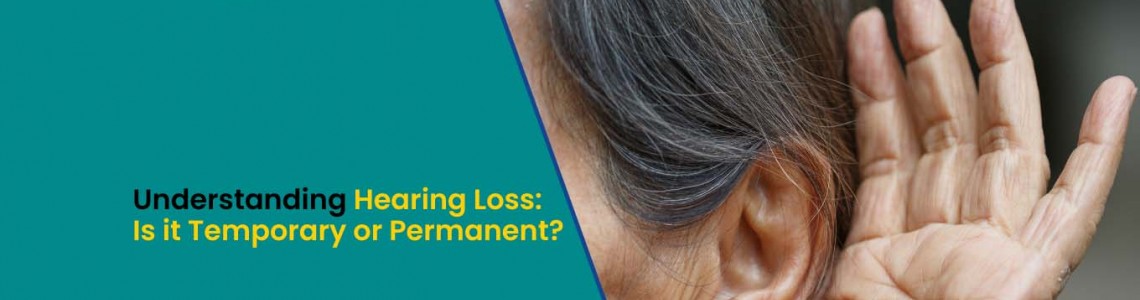 Understanding Hearing Loss: Is it Temporary or Permanent?