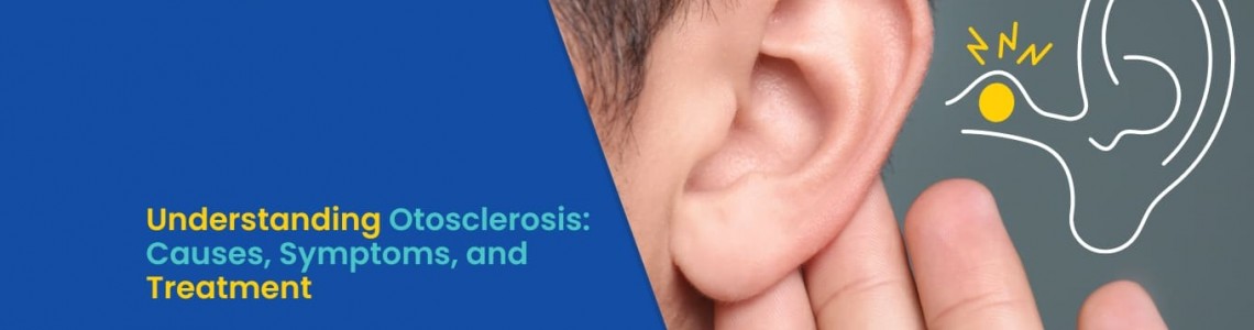 Understanding Otosclerosis: Causes, Symptoms, and Treatment Understanding Otosclerosis: Causes, Symptoms, and Treatment