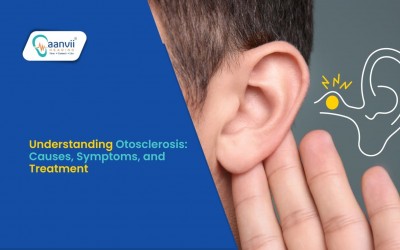 Understanding Otosclerosis: Causes, Symptoms, and Treatment