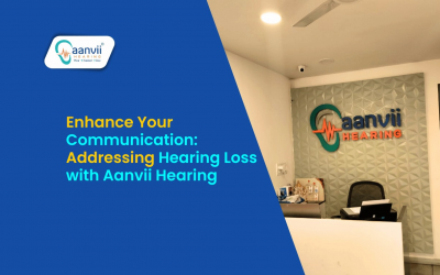 Enhance Your Communication: Addressing Hearing Loss with Aanvii Hearing