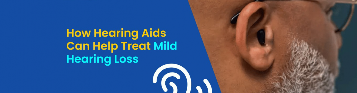 How Hearing Aids Can Help Treat Mild Hearing Loss?