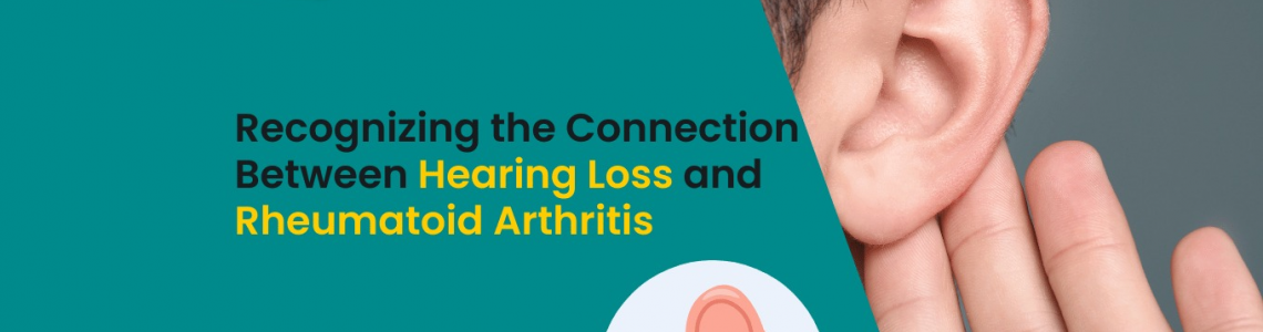 Recognizing the Connection Between Hearing Loss and Rheumatoid Arthritis