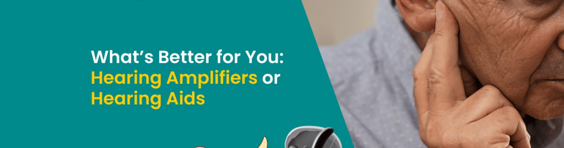 What's Better for You: Hearing Amplifiers or Hearing Aids?