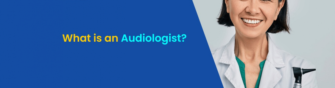 What is an Audiologist? Understanding the Role of Your Hearing Specialist
