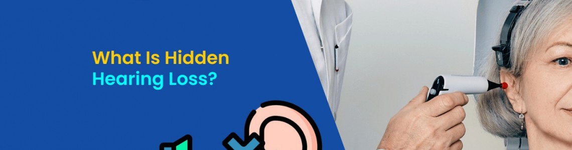 What Is Hidden Hearing Loss?