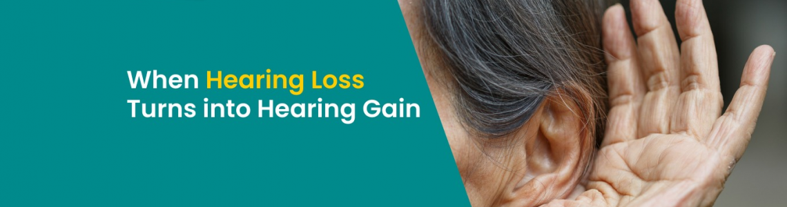 When Hearing Loss Turns into Hearing Gain?