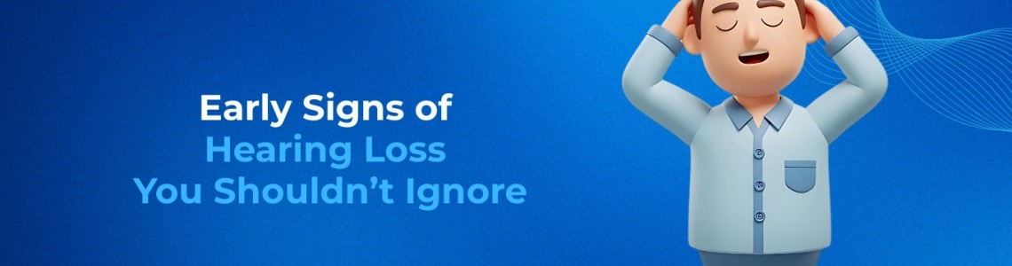 Early Signs of Hearing Loss You Shouldn’t Ignore