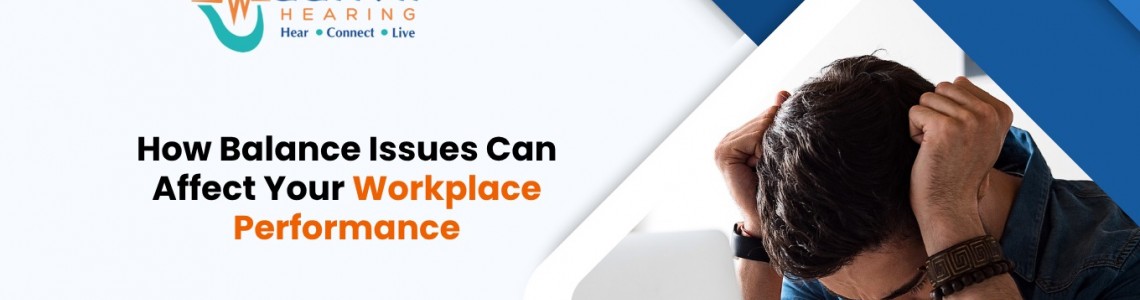 How Balance Issues Can Affect Your Workplace Performance