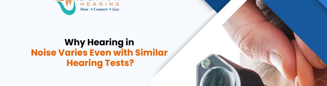 Why Hearing in Noise Varies Even with Similar Hearing Tests?