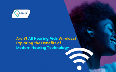 Aren’t All Hearing Aids Wireless? Exploring the Benefits of Modern Hearing Technology