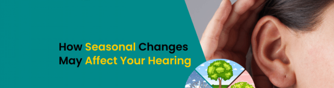 How Seasonal Changes May Affect Your Hearing