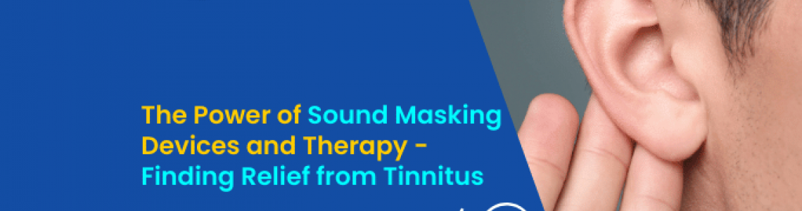 The Power of Sound Masking Devices and Therapy - Finding Relief from Tinnitus