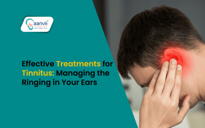Effective Treatments for Tinnitus: Managing the Ringing in Your Ears | Aanvii Hearing