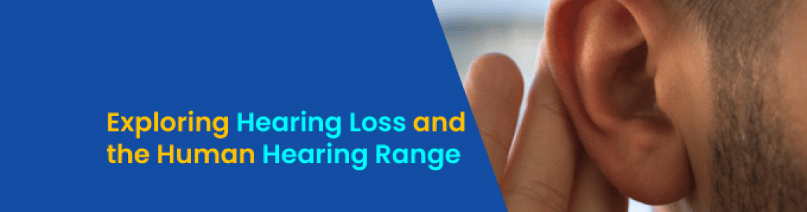 Exploring Hearing Loss and the Human Hearing Range