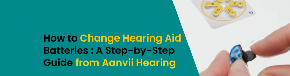 How to Change Hearing Aid Batteries: A Step-by-Step Guide from Aanvii Hearing