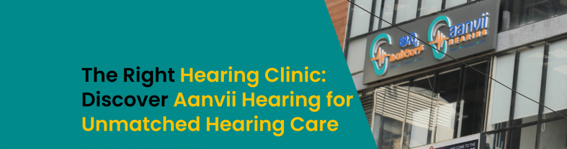 The Right Hearing Clinic: Discover Aanvii Hearing for Unmatched Hearing Care