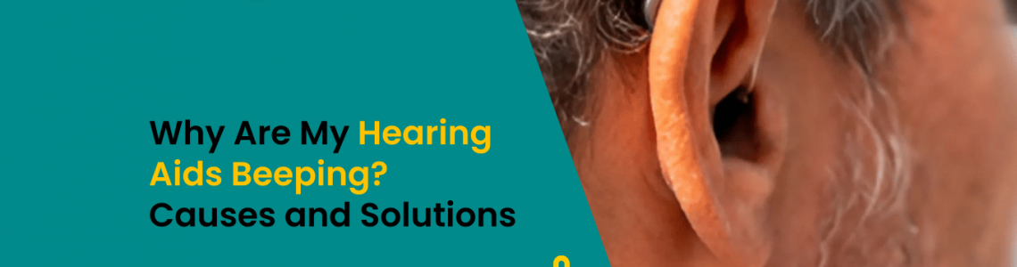 Why Are My Hearing Aids Beeping? Causes and Solutions | Aanvii Hearing