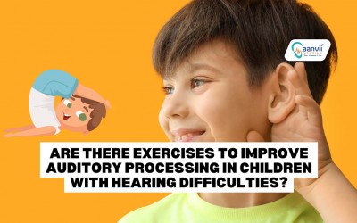 Are There Exercises to Improve Auditory Processing in Children with Hearing Difficulties?