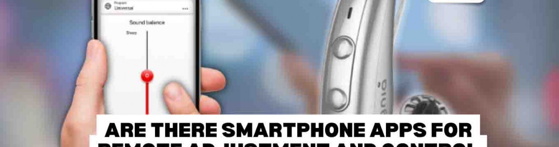 Are There Smartphone Apps For Remote Adjustment and Control of Hearing Aids?