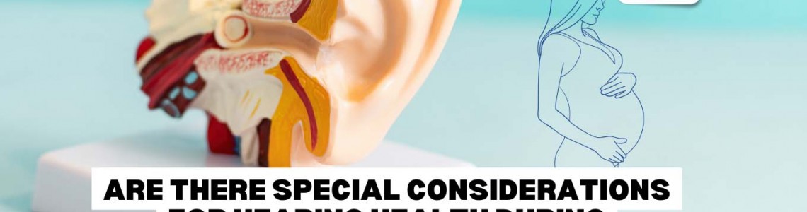 Are There Special Considerations For Hearing Health During Pregnancy?