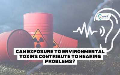 Can Exposure to Environmental Toxins Contribute to Hearing Problems?
