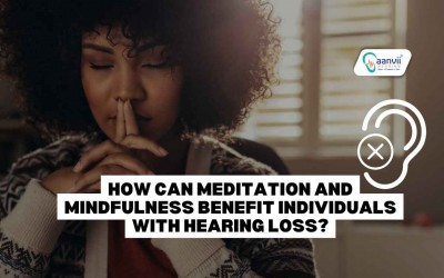How Can Meditation and Mindfulness Benefit Individuals With Hearing Loss?