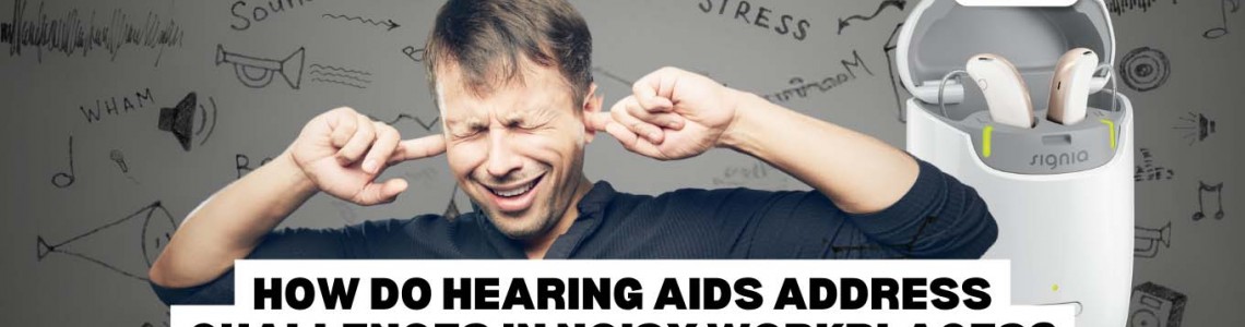 How Do Hearing Aids Address Challenges in Noisy Workplaces?