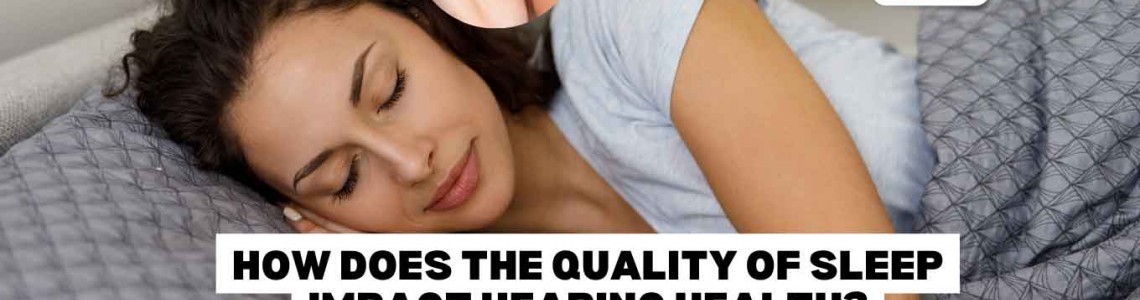 How Does The Quality of Sleep Impact Hearing Health?