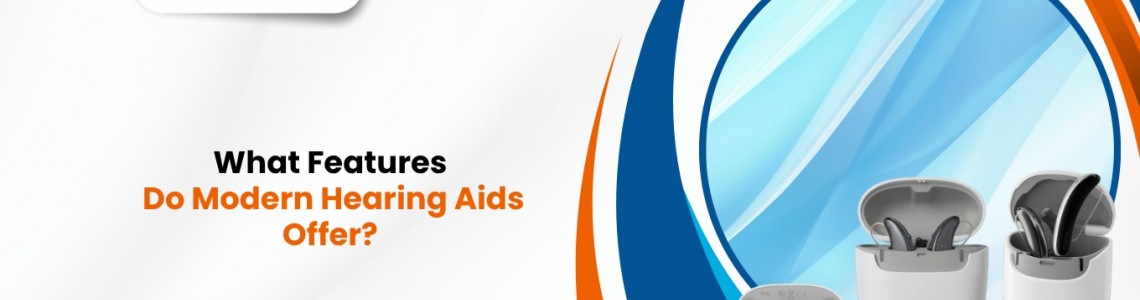What Features Do Modern Hearing Aids Offer?