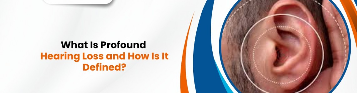 What Is Profound Hearing Loss and How Is It Defined?