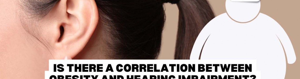 Is There a Correlation Between Obesity and Hearing Impairment?