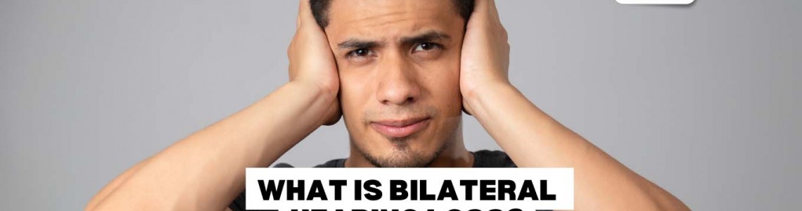 What Is Bilateral Hearing Loss?