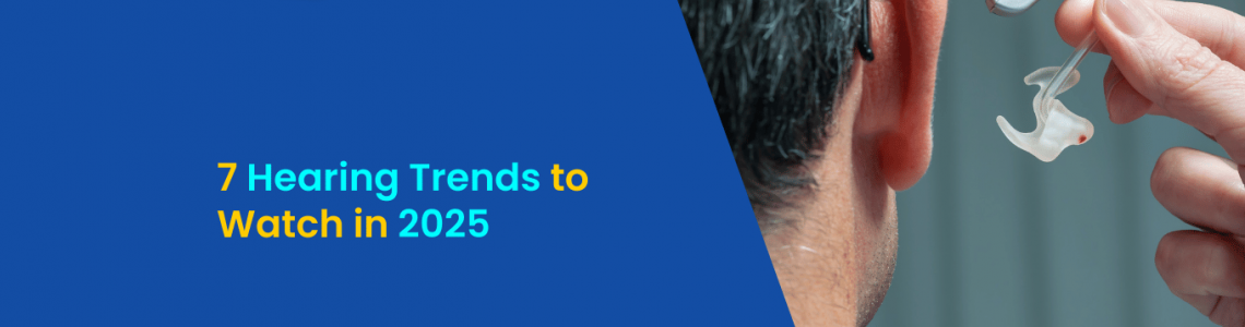 7 Hearing Trends to Watch in 2025 | Aanvii Hearing