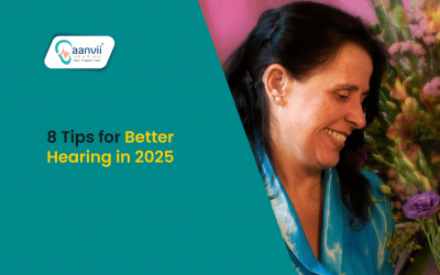 8 Tips for Better Hearing in 2025 | Aanvii Hearing