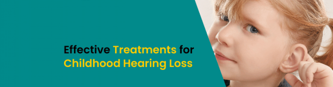 Effective Treatments for Childhood Hearing Loss