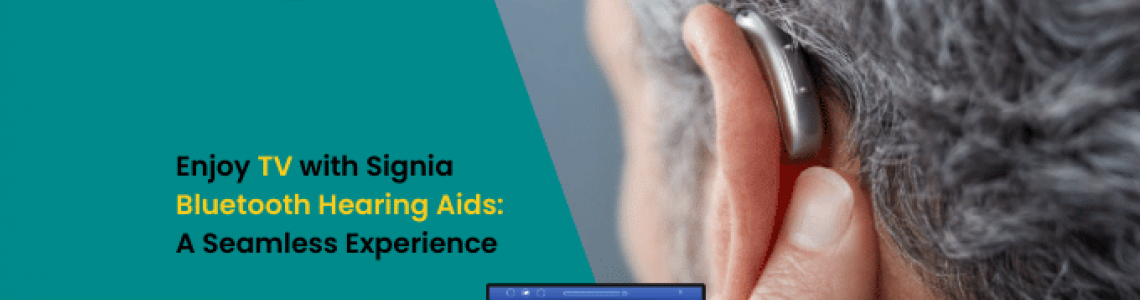 Enjoy TV with Signia Bluetooth Hearing Aids: A Seamless Experience