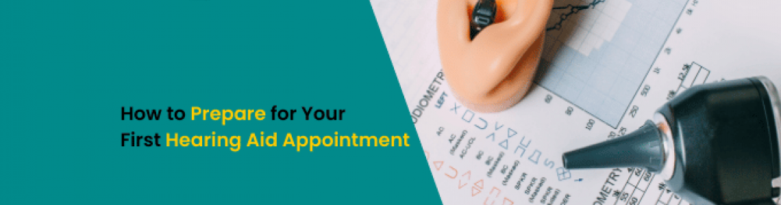 How to Prepare for Your First Hearing Aid Appointment?