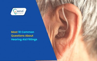 Most 10 Common Questions About Hearing Aid Fittings
