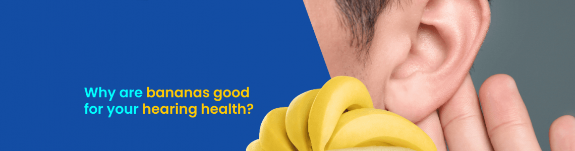 Why Are Bananas Good for Your Hearing Health?