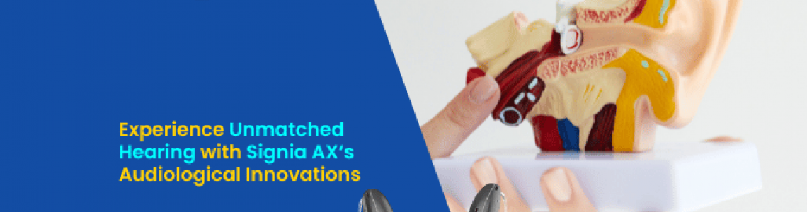 Experience Unmatched Hearing with Signia AX's Audiological Innovations