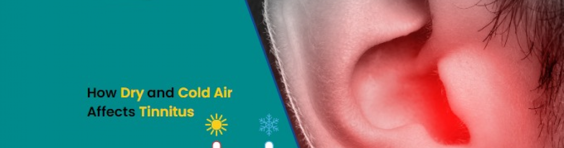How Dry and Cold Air Affects Tinnitus?