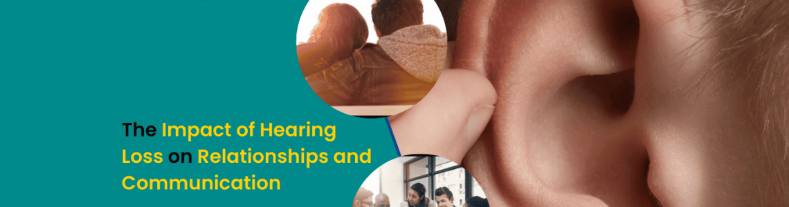 The Impact of Hearing Loss on Relationships and Communication