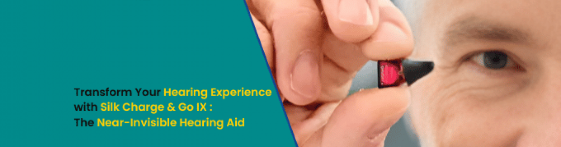 Transform Your Hearing Experience with Silk Charge&Go IX: The Near-Invisible Hearing Aid
