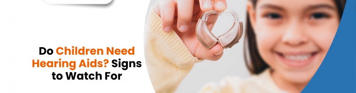 Do Children Need Hearing Aids? Signs to Watch For