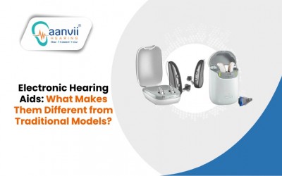 Electronic Hearing Aids: What Makes Them Different from Traditional Models?